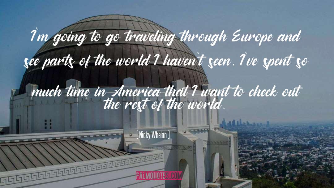 Nicky Whelan Quotes: I'm going to go traveling