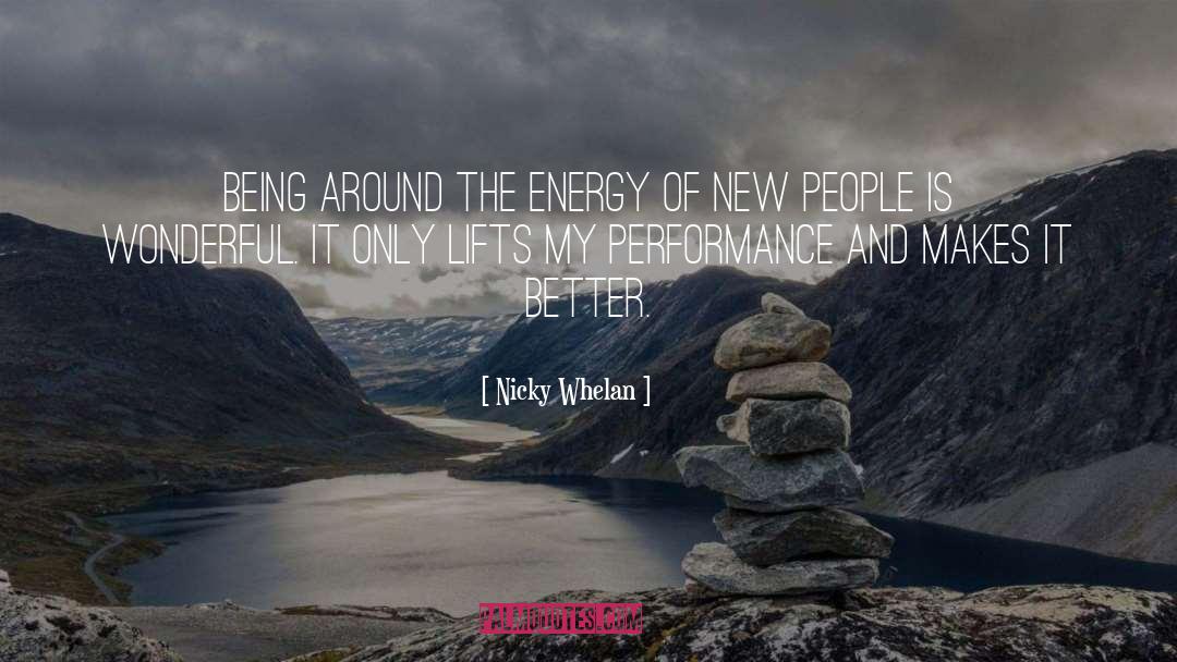 Nicky Whelan Quotes: Being around the energy of