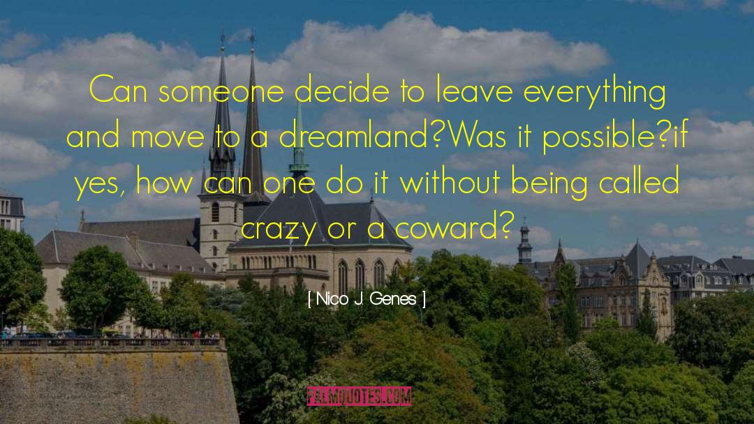 Nico J. Genes Quotes: Can someone decide to leave