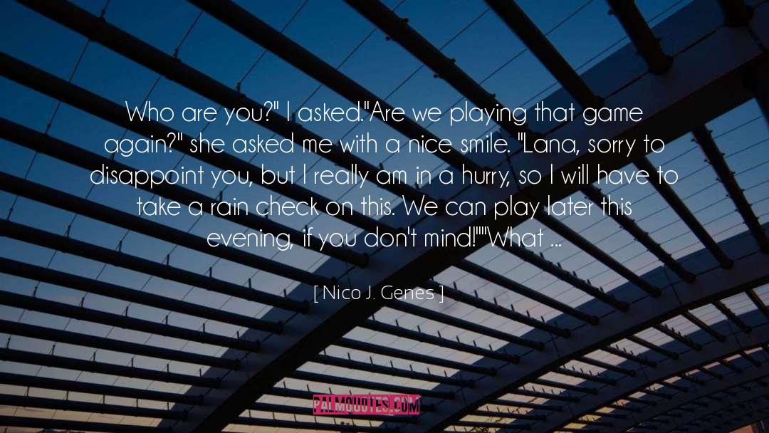 Nico J. Genes Quotes: Who are you?