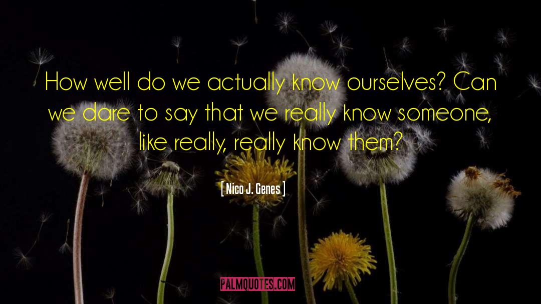 Nico J. Genes Quotes: How well do we actually