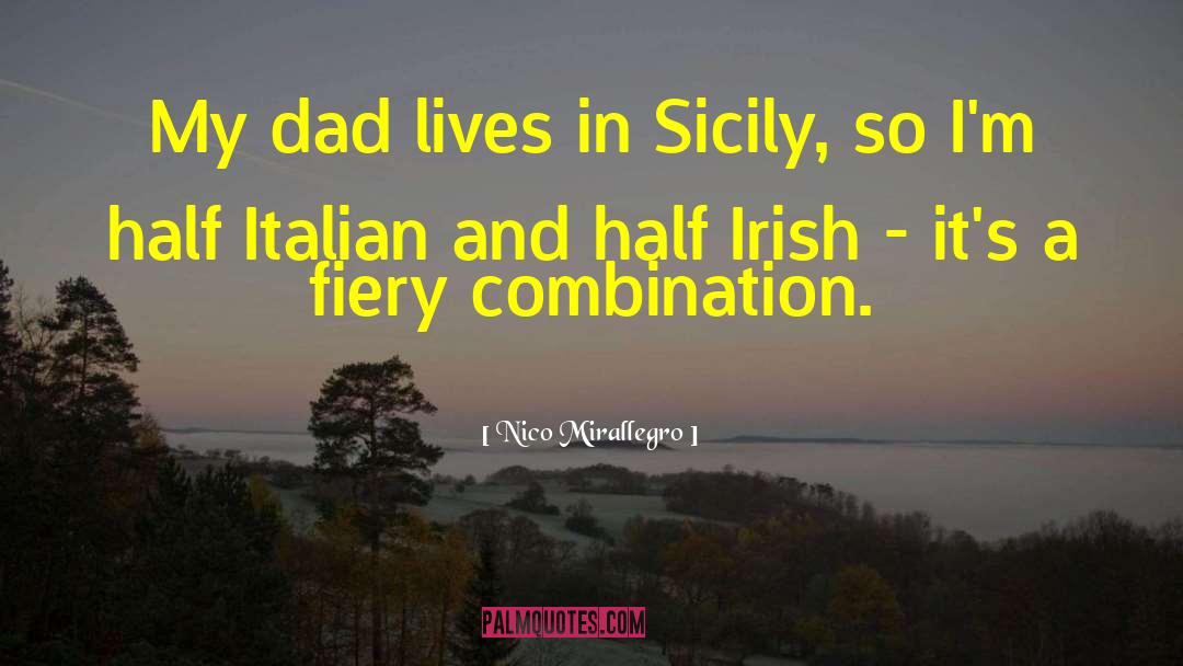 Nico Mirallegro Quotes: My dad lives in Sicily,