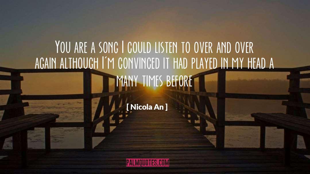 Nicola An Quotes: You are a song I