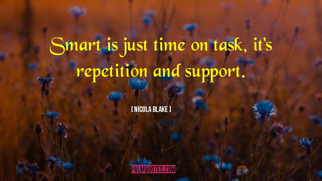 Nicola Blake Quotes: Smart is just time on