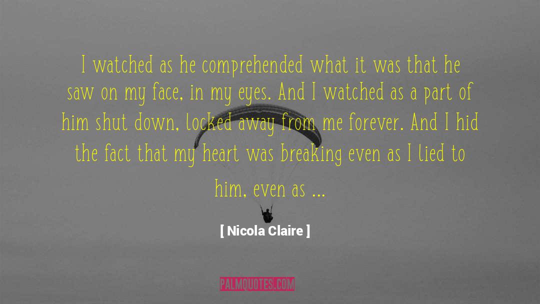 Nicola Claire Quotes: I watched as he comprehended