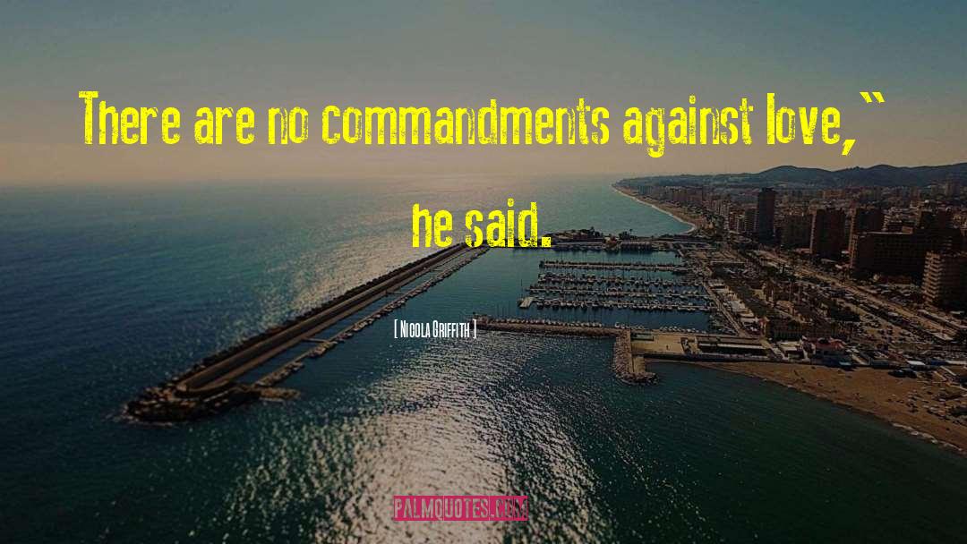 Nicola Griffith Quotes: There are no commandments against