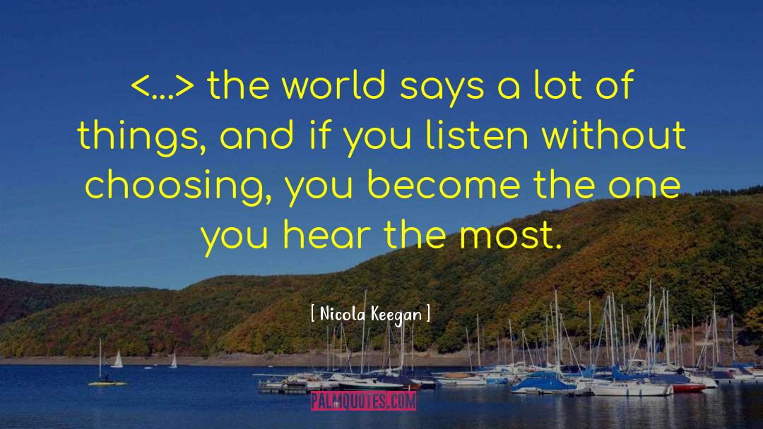 Nicola Keegan Quotes: <...> the world says a