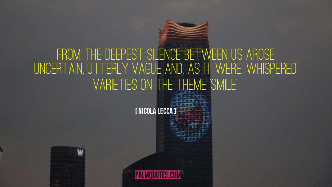 Nicola Lecca Quotes: From the deepest silence between