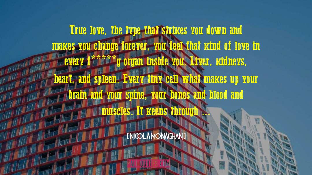 Nicola Monaghan Quotes: True love, the type that