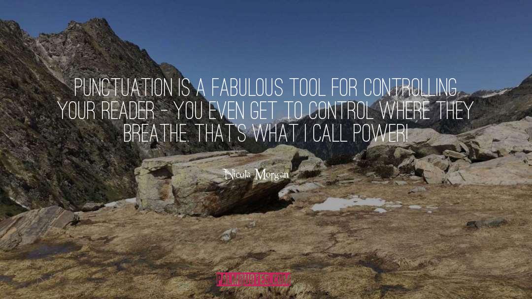 Nicola Morgan Quotes: Punctuation is a fabulous tool