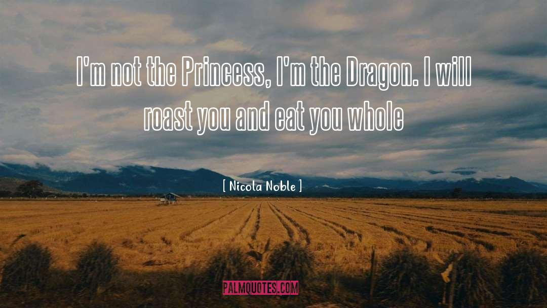 Nicola Noble Quotes: I'm not the Princess, I'm