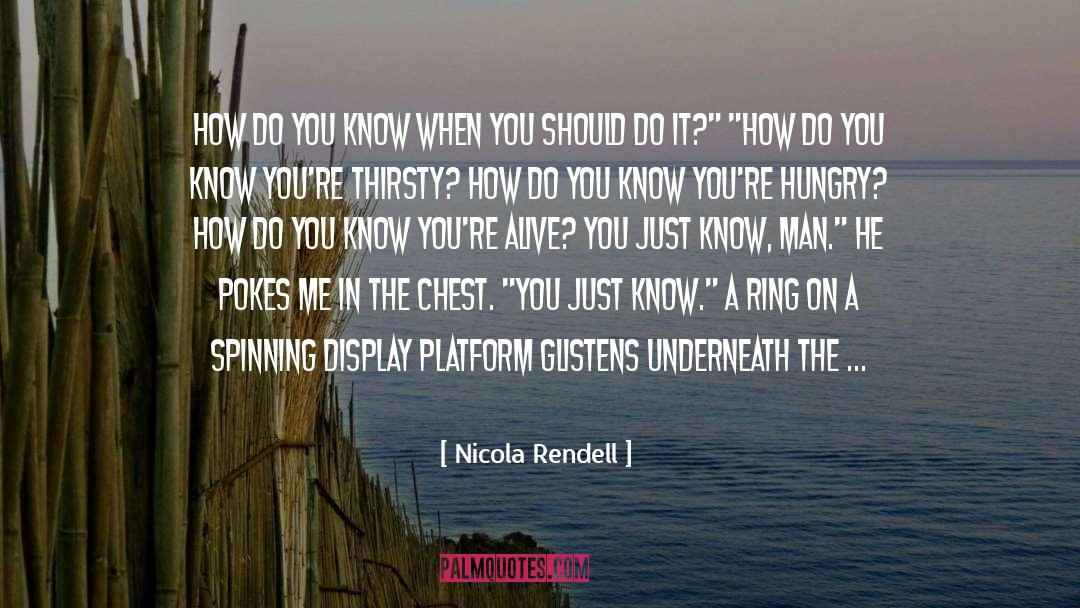 Nicola Rendell Quotes: How do you know when