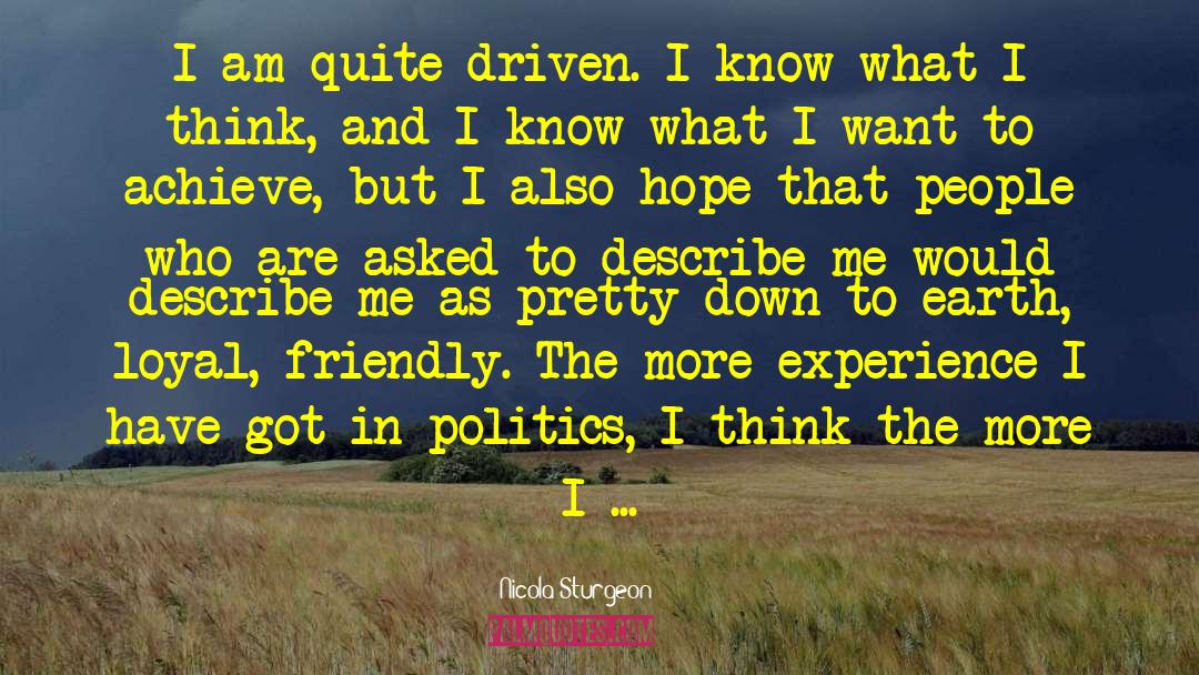 Nicola Sturgeon Quotes: I am quite driven. I