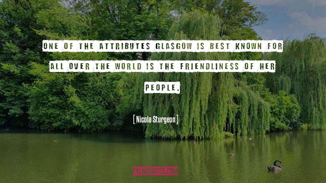 Nicola Sturgeon Quotes: One of the attributes Glasgow
