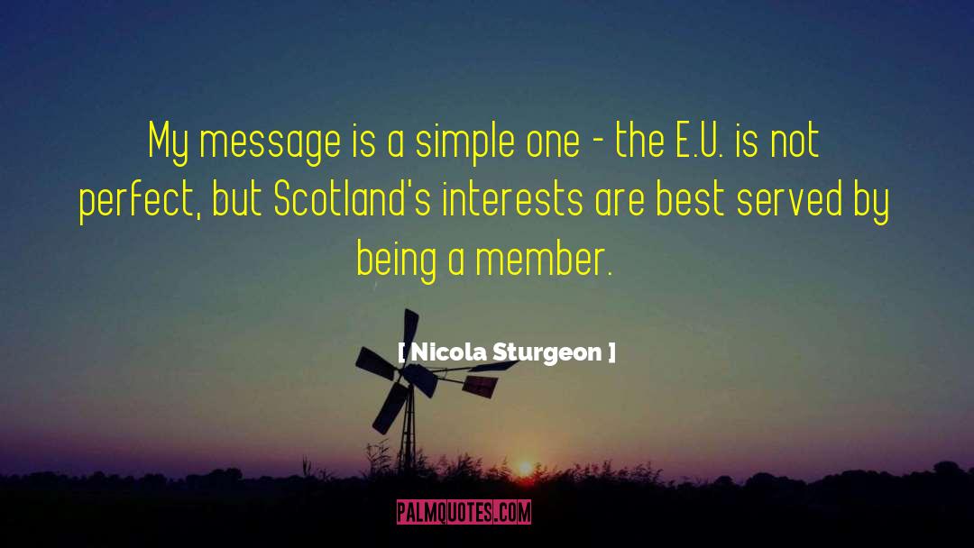 Nicola Sturgeon Quotes: My message is a simple