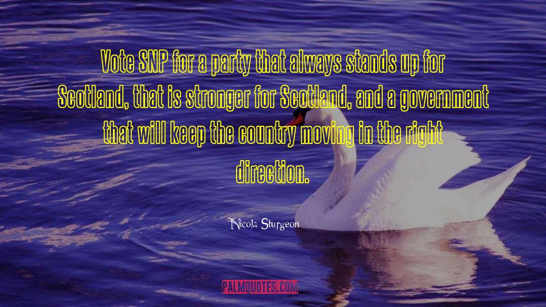 Nicola Sturgeon Quotes: Vote SNP for a party