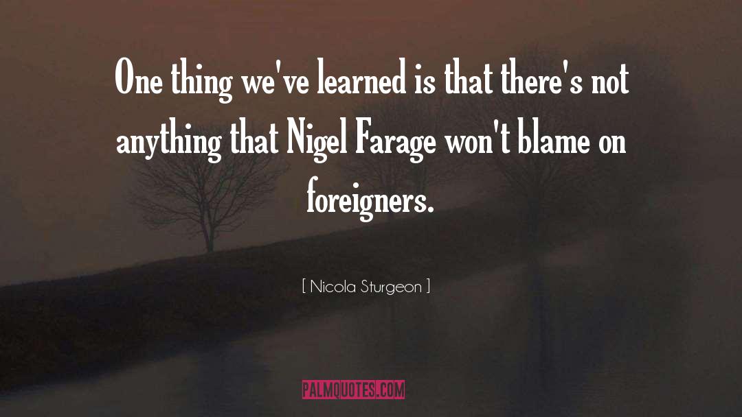 Nicola Sturgeon Quotes: One thing we've learned is