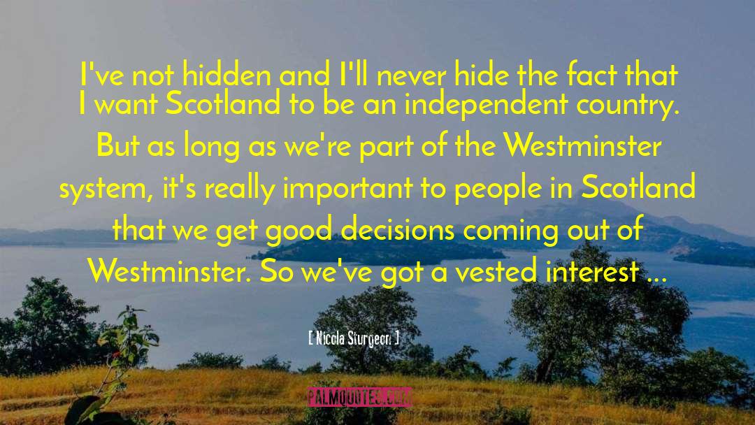 Nicola Sturgeon Quotes: I've not hidden and I'll