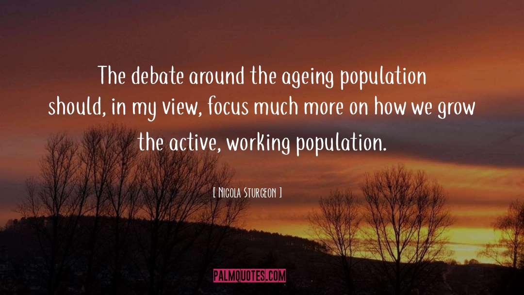 Nicola Sturgeon Quotes: The debate around the ageing