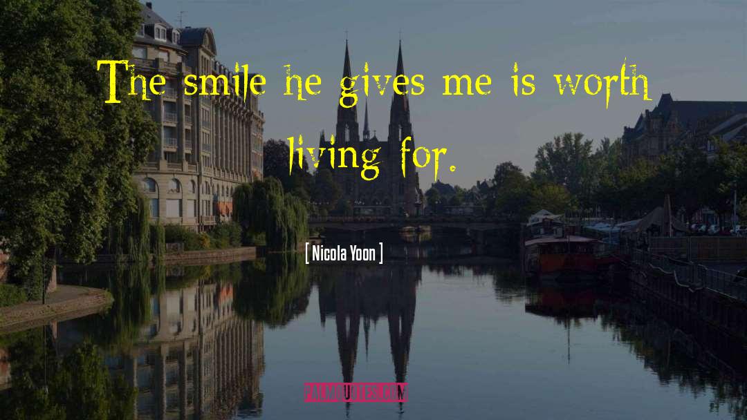 Nicola Yoon Quotes: The smile he gives me