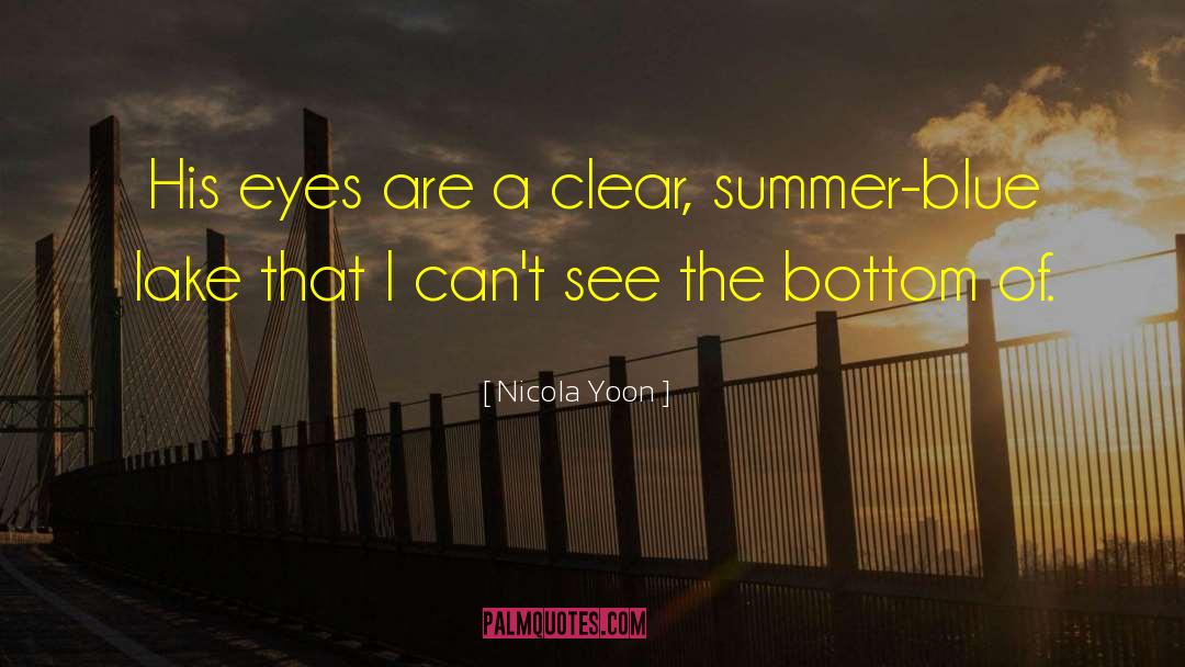 Nicola Yoon Quotes: His eyes are a clear,