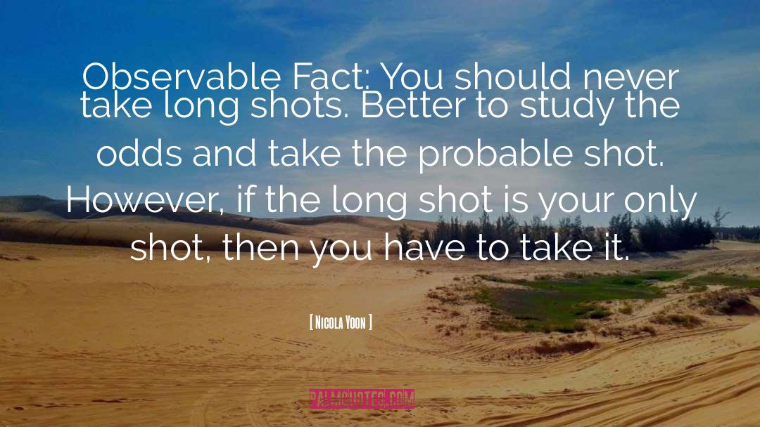 Nicola Yoon Quotes: Observable Fact: You should never