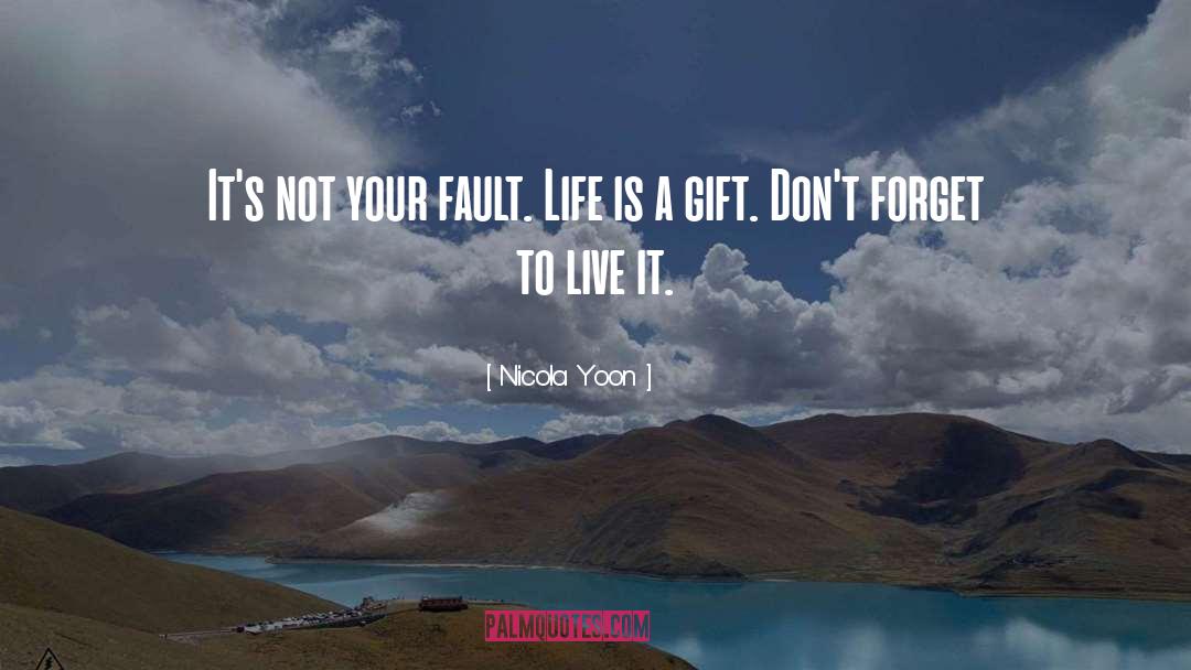 Nicola Yoon Quotes: It's not your fault. Life