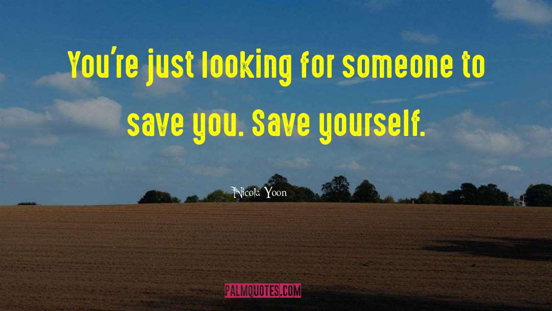 Nicola Yoon Quotes: You're just looking for someone