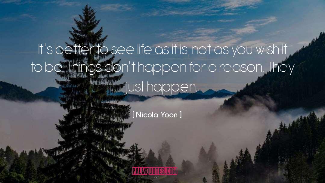 Nicola Yoon Quotes: It's better to see life