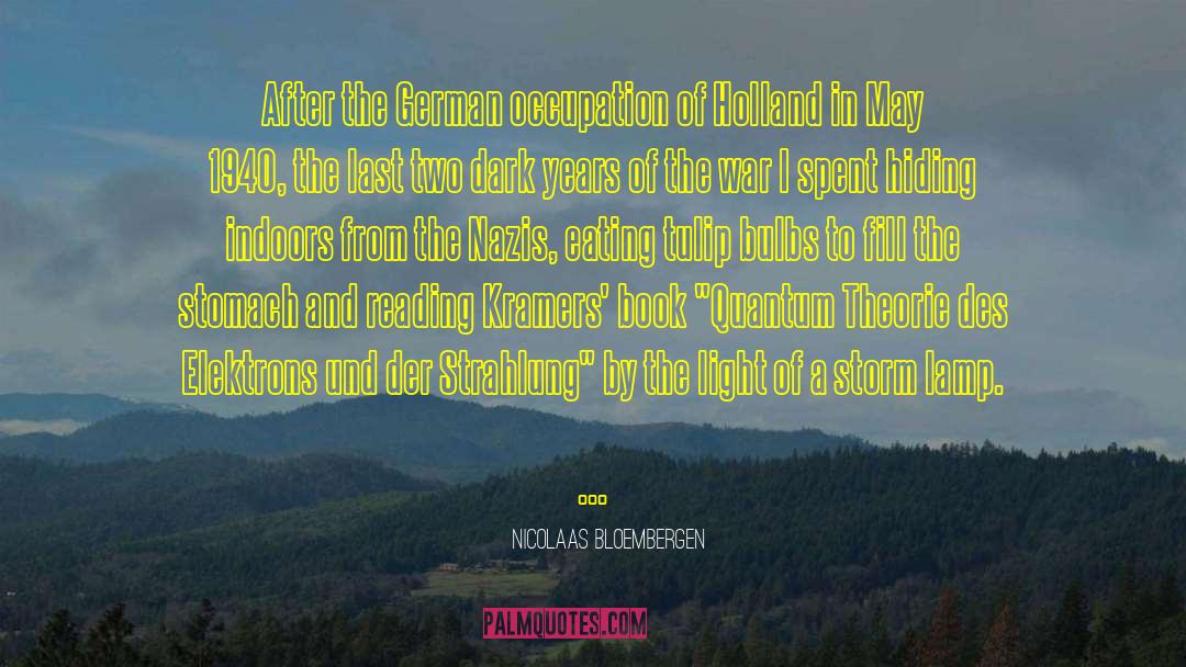 Nicolaas Bloembergen Quotes: After the German occupation of