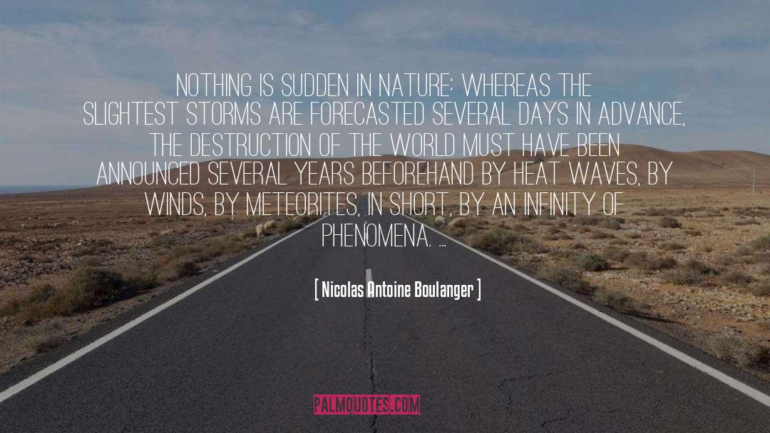 Nicolas Antoine Boulanger Quotes: Nothing is sudden in nature: