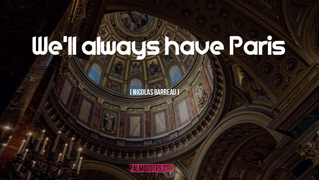 Nicolas Barreau Quotes: We'll always have Paris