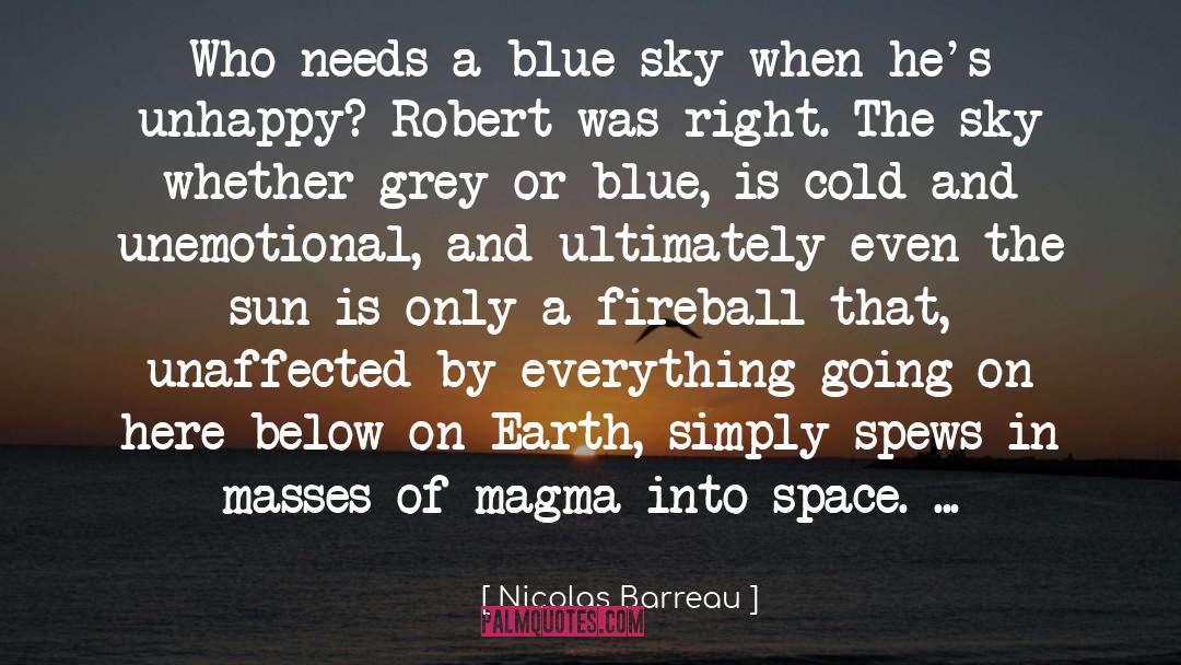 Nicolas Barreau Quotes: Who needs a blue sky