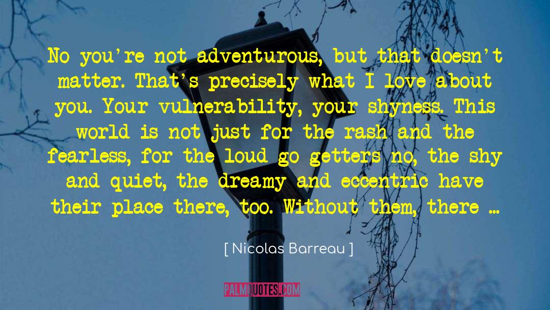 Nicolas Barreau Quotes: No you're not adventurous, but