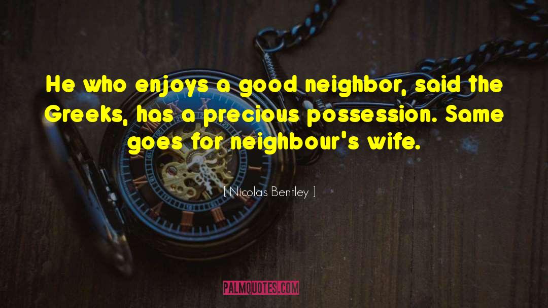 Nicolas Bentley Quotes: He who enjoys a good