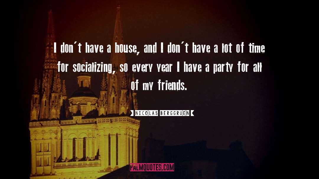 Nicolas Berggruen Quotes: I don't have a house,