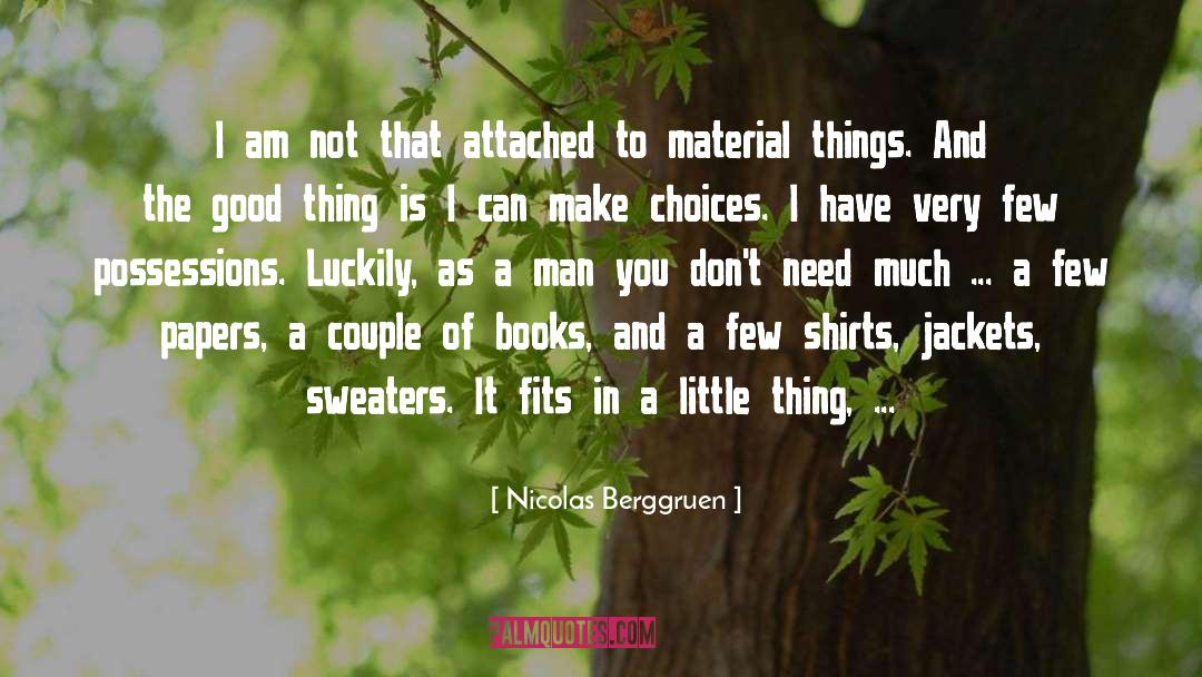 Nicolas Berggruen Quotes: I am not that attached