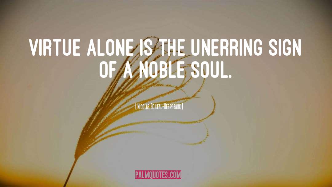 Nicolas Boileau-Despreaux Quotes: Virtue alone is the unerring