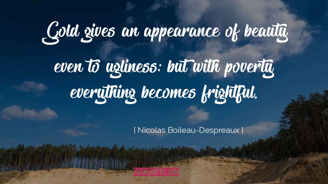 Nicolas Boileau-Despreaux Quotes: Gold gives an appearance of