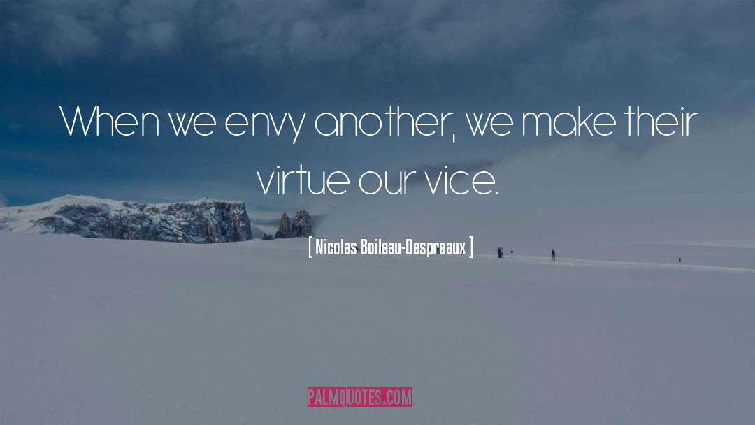 Nicolas Boileau-Despreaux Quotes: When we envy another, we