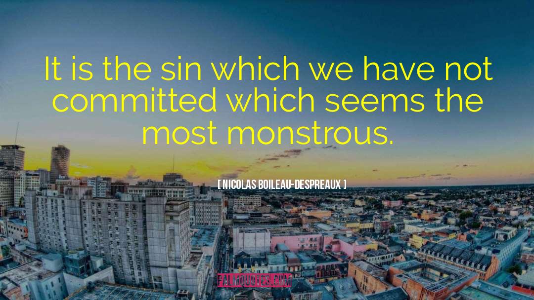 Nicolas Boileau-Despreaux Quotes: It is the sin which