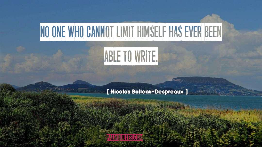 Nicolas Boileau-Despreaux Quotes: No one who cannot limit