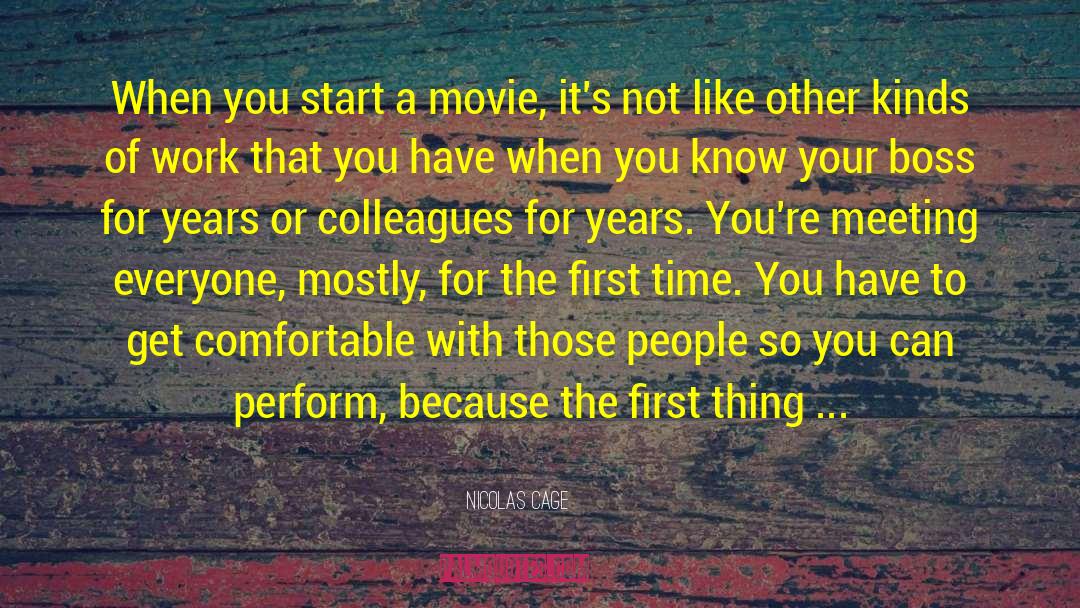 Nicolas Cage Quotes: When you start a movie,
