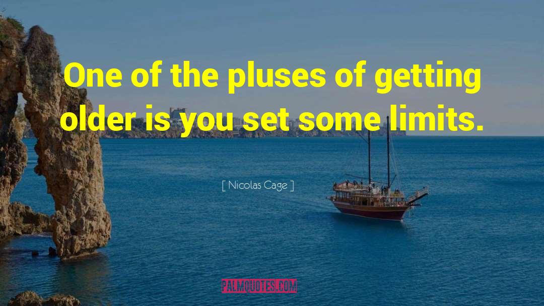 Nicolas Cage Quotes: One of the pluses of