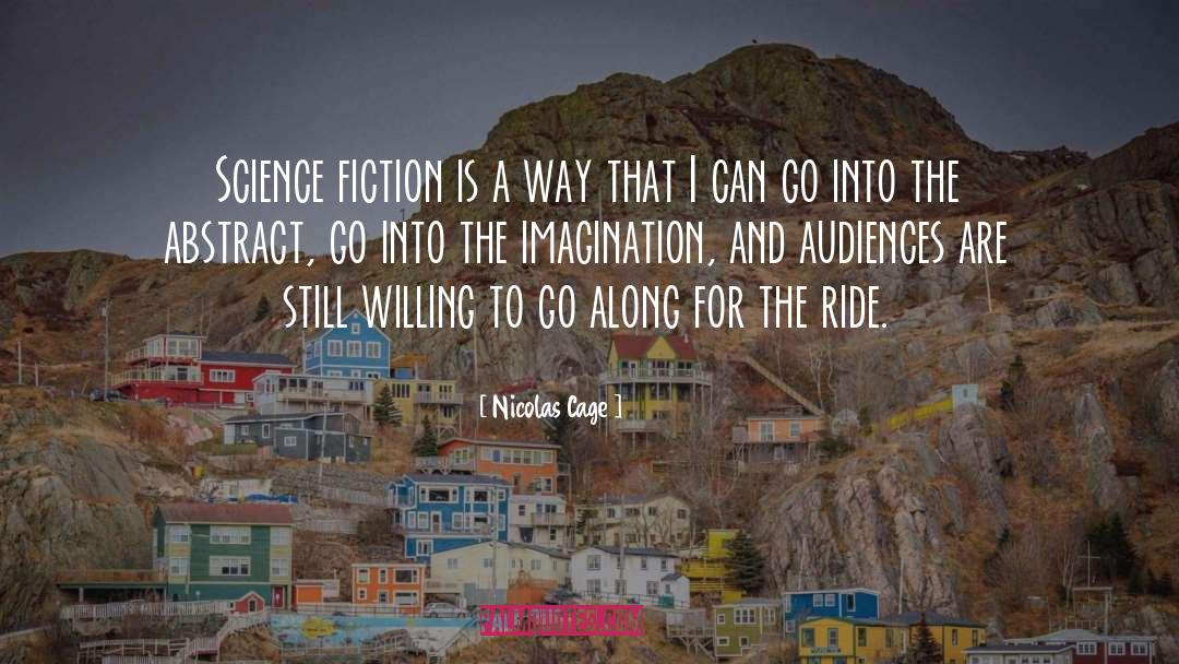 Nicolas Cage Quotes: Science fiction is a way