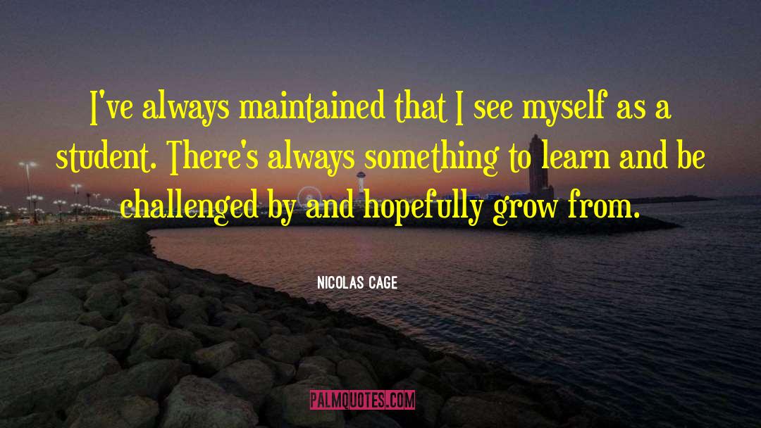 Nicolas Cage Quotes: I've always maintained that I