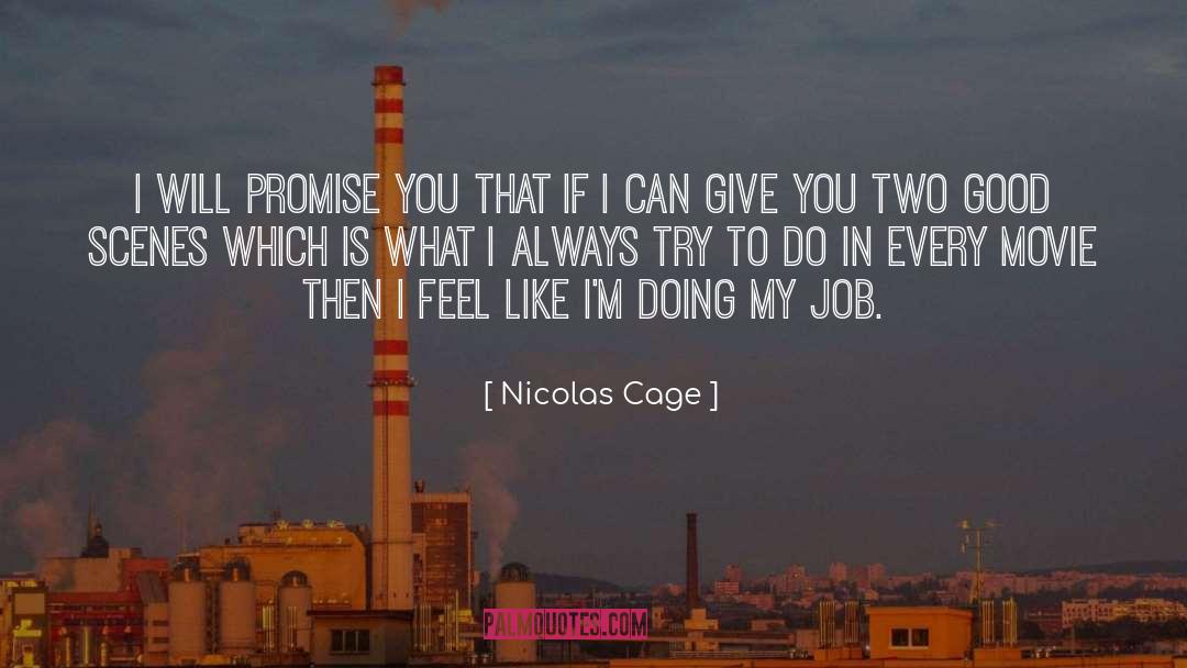 Nicolas Cage Quotes: I will promise you that