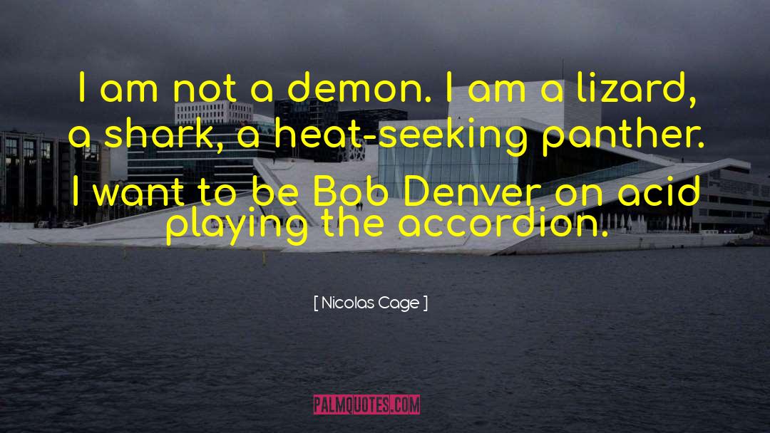 Nicolas Cage Quotes: I am not a demon.