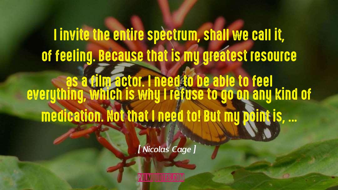 Nicolas Cage Quotes: I invite the entire spectrum,