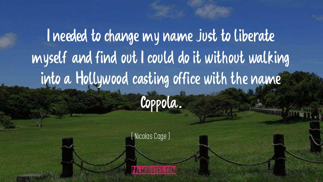 Nicolas Cage Quotes: I needed to change my